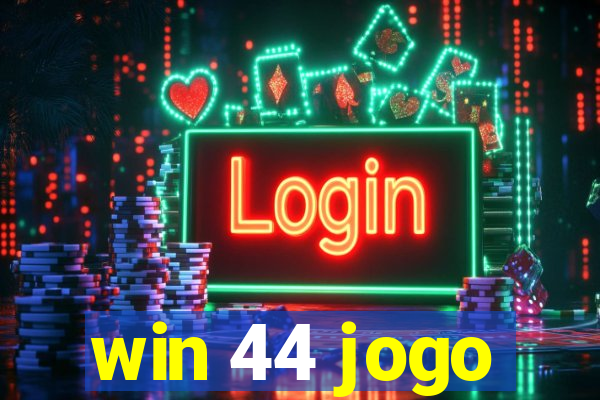 win 44 jogo